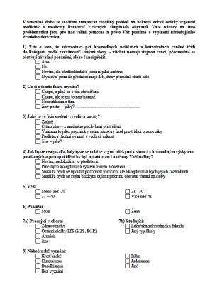 Dotazník pilotní studie Obě jazykové verze v papírové verzi a v elektronické (možnost vyplnění pouze 1 x z jednoho