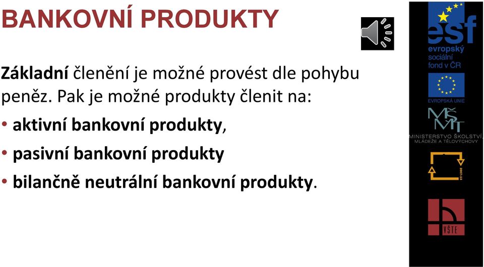 Pak je možné produkty členit na: aktivní