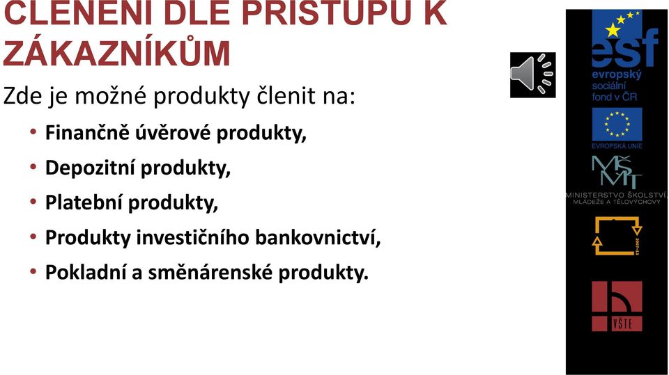 Depozitní produkty, Platební produkty, Produkty