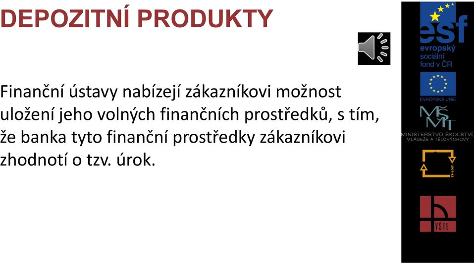 finančních prostředků, s tím, že banka tyto