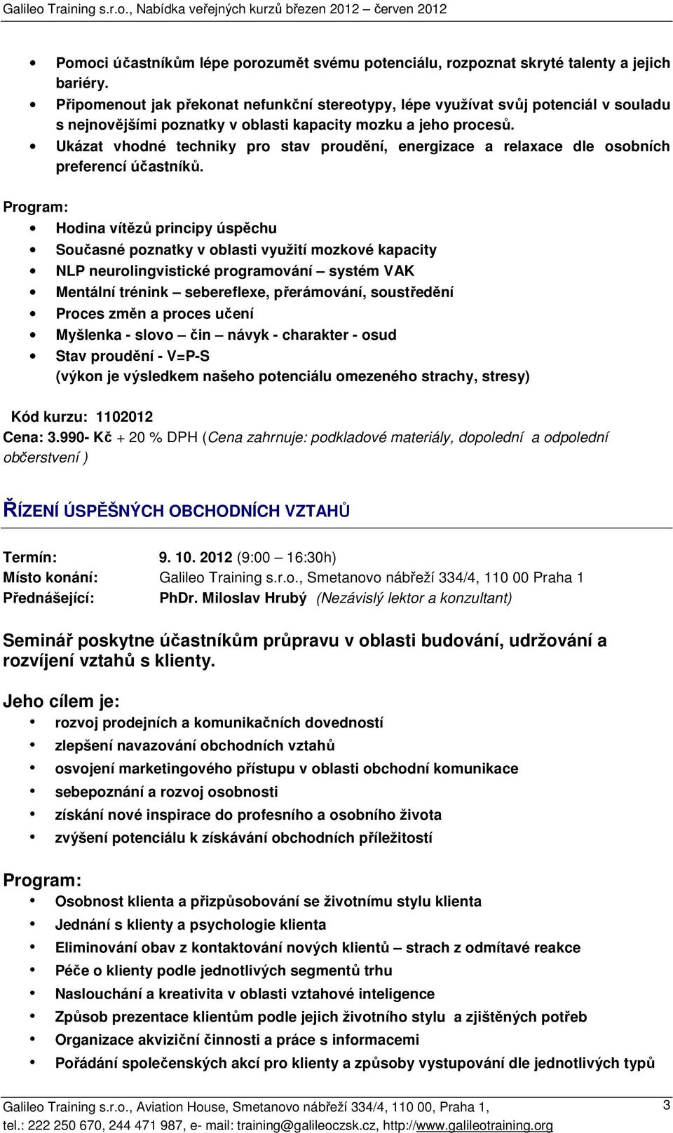 Ukázat vhodné techniky pro stav proudění, energizace a relaxace dle osobních preferencí účastníků.