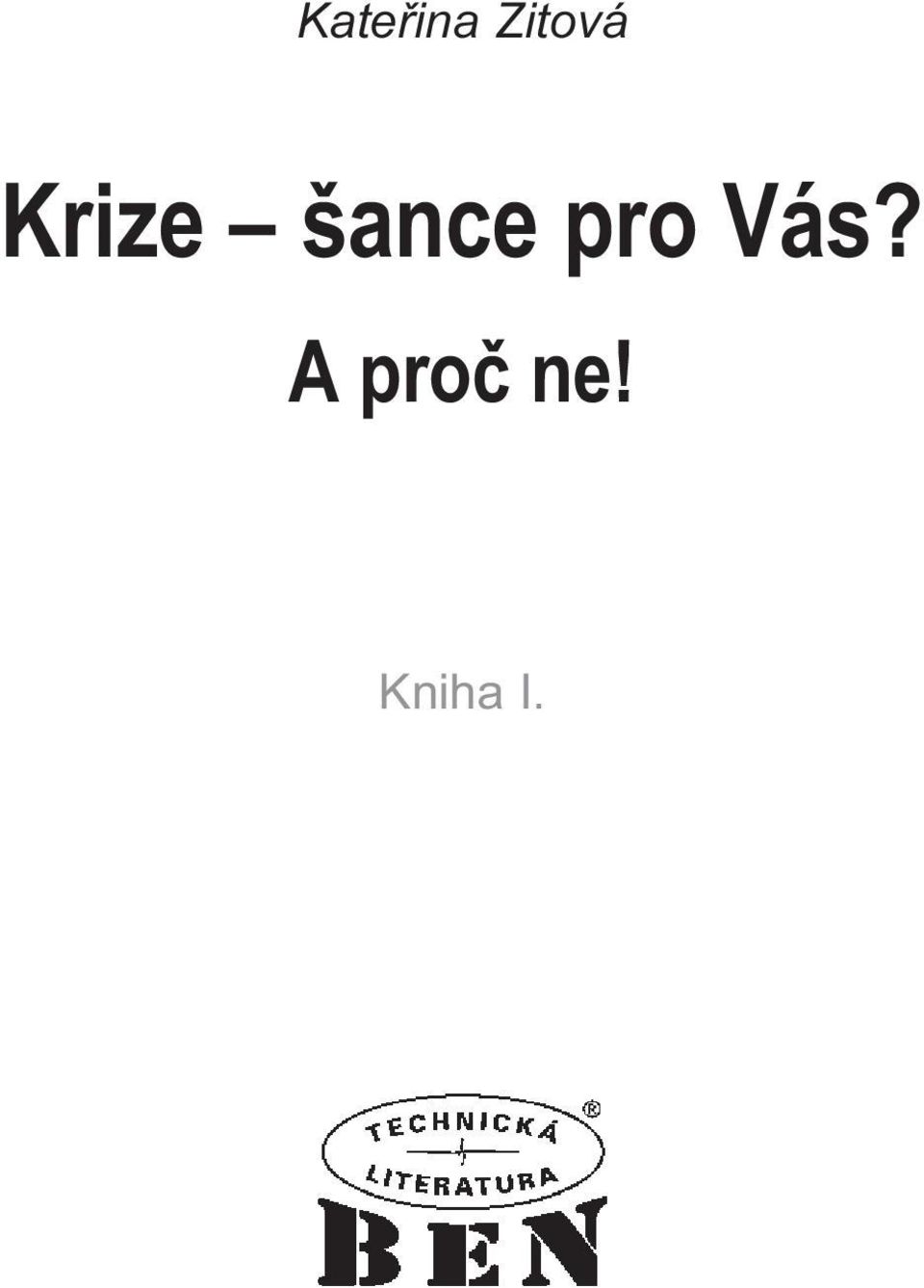 šance pro Vás?