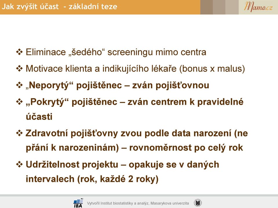 !zdravotní poji"*ovny zvou podle data narození (ne p'ání k narozeninám) rovnom$rnost po cel! rok!