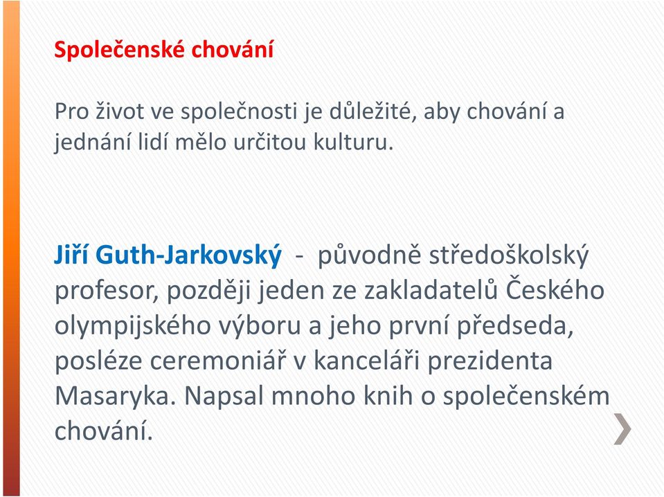 Jiří Guth-Jarkovský - původně středoškolský profesor, později jeden ze zakladatelů