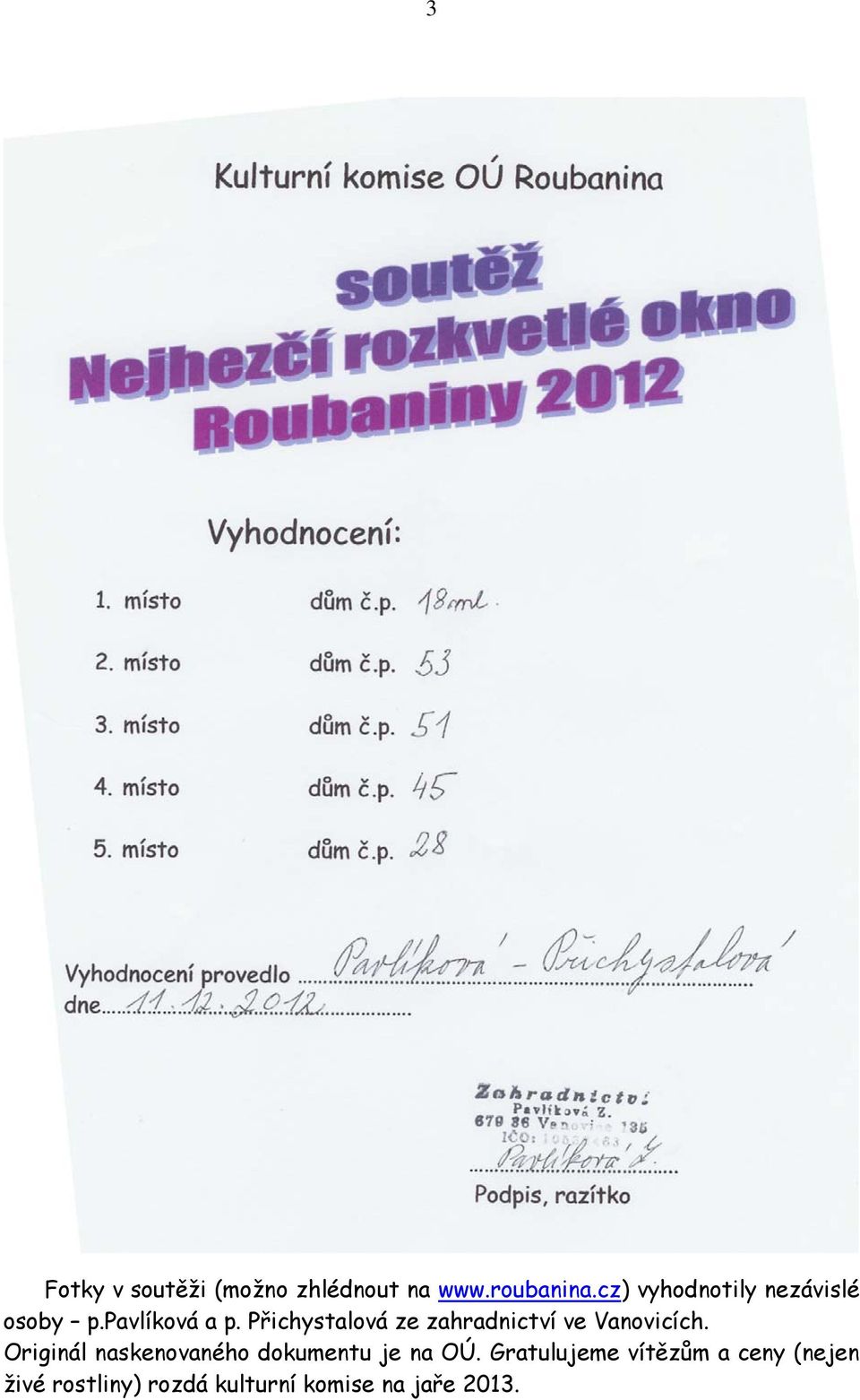 Přichystalová ze zahradnictví ve Vanovicích.