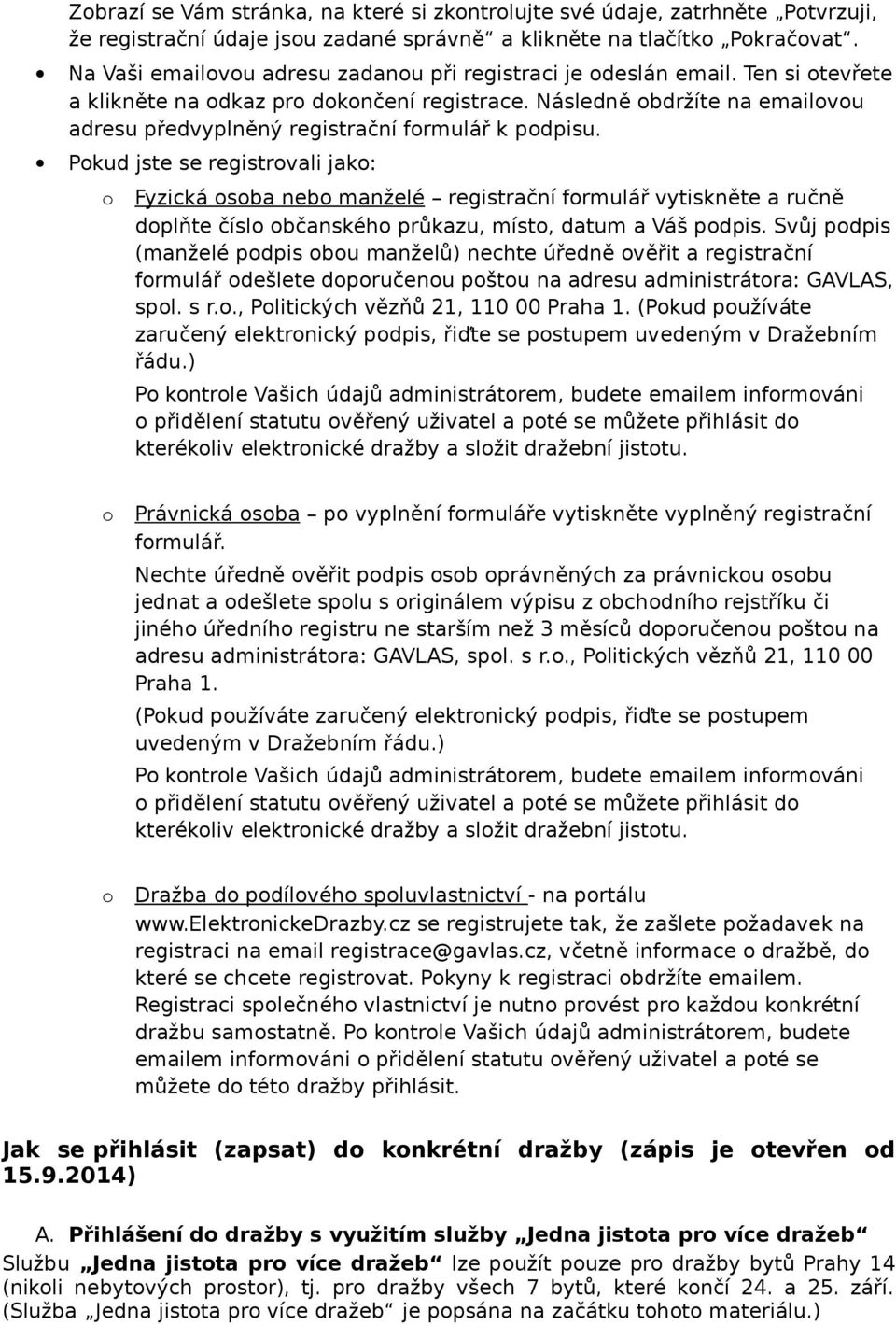 Pkud jste se registrvali jak: Fyzická sba neb manželé registrační frmulář vytiskněte a ručně dplňte čísl bčanskéh průkazu, míst, datum a Váš pdpis.