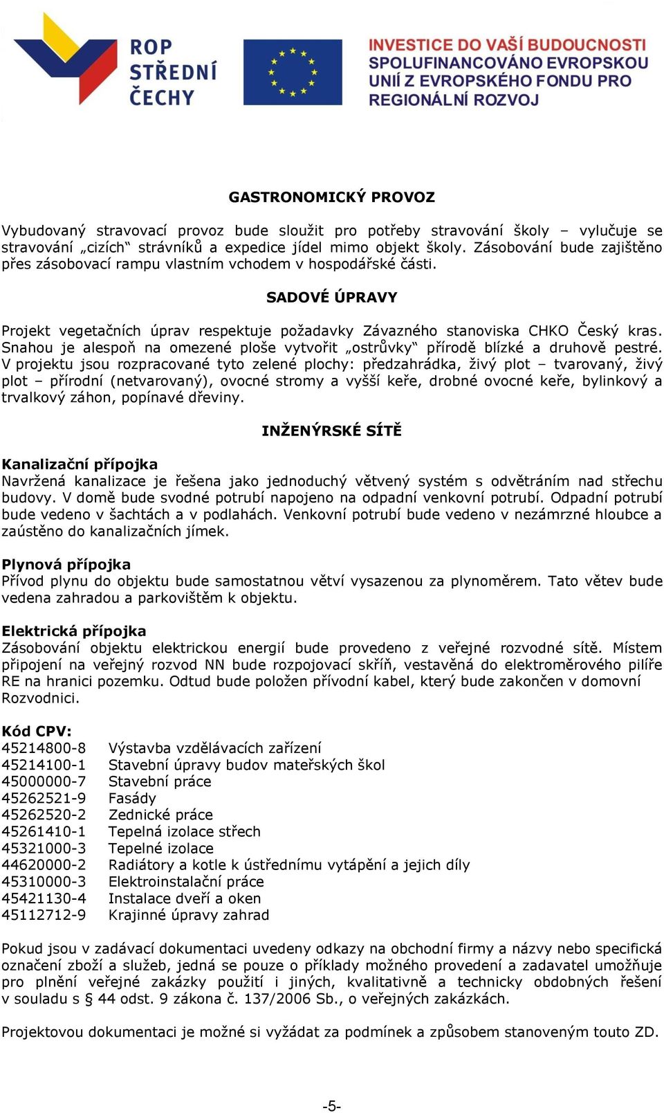 Snahou je alespoň na omezené ploše vytvořit ostrůvky přírodě blízké a druhově pestré.