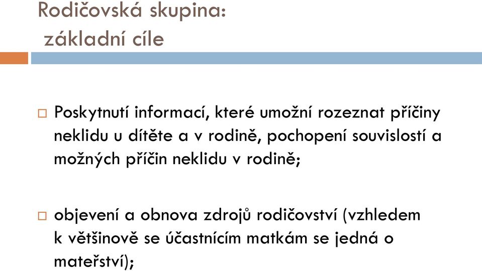 a možných příčin neklidu v rodině; objevení a obnova zdrojů