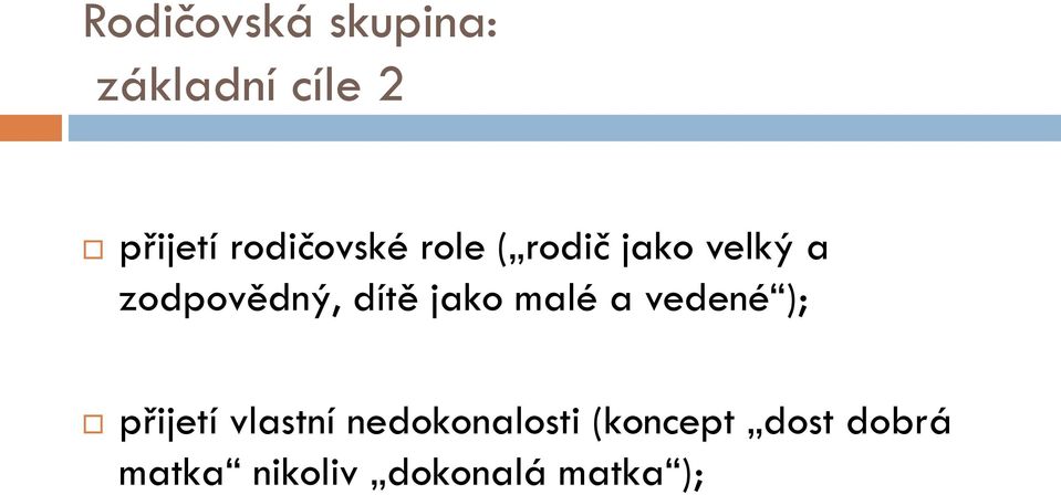 dítě jako malé a vedené ); přijetí vlastní