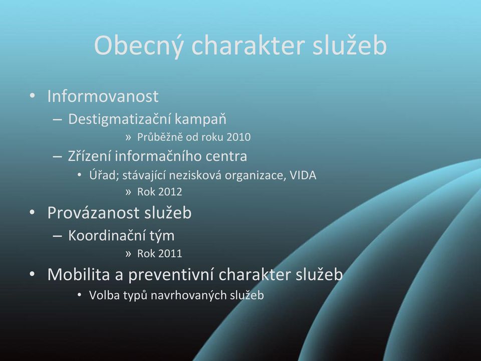 nezisková organizace, VIDA» Rok 2012 Provázanost služeb Koordinační