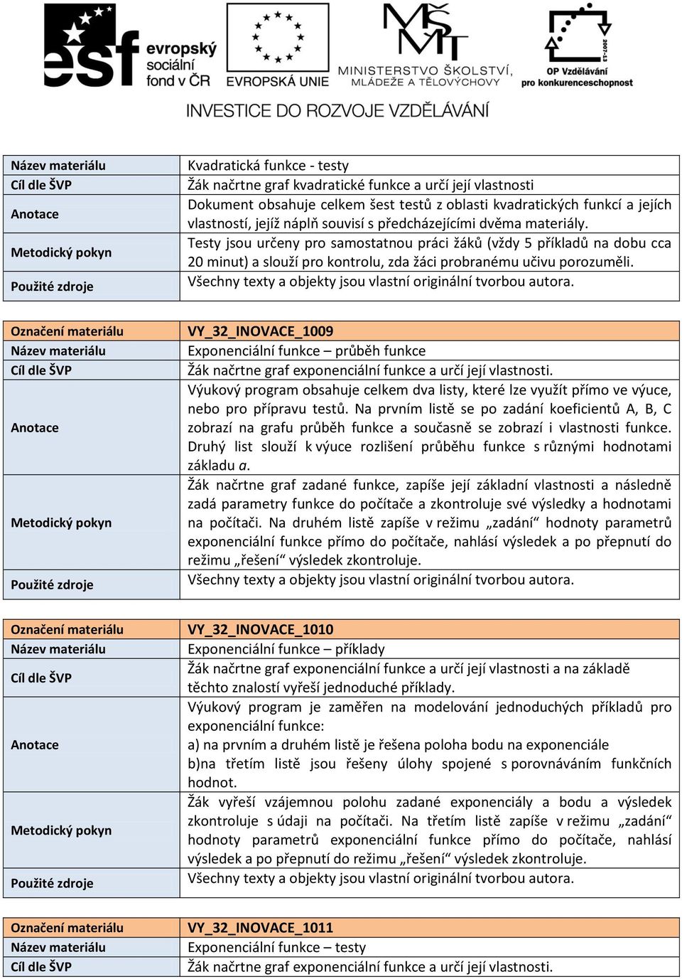 Výukový program obsahuje celkem dva listy, které lze využít přímo ve výuce, nebo pro přípravu testů.
