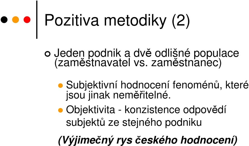 zaměstnanec) Subjektivní hodnocení fenoménů, které jsou jinak