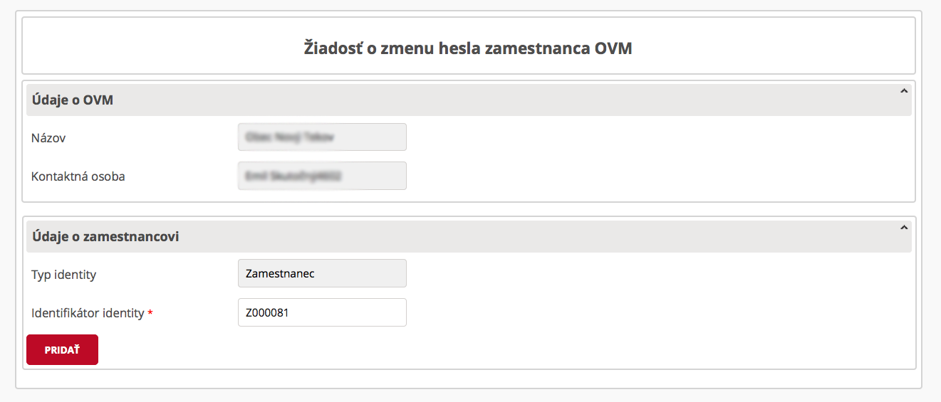 3.6 Zmena hesla Na úspešné odoslanie formulára Žiadosť o zmenu hesla zamestnanca OVM (Obr. 20) je potrebné vyplniť povinné pole identifikátor identity (zamestnanca), ktorému je potrebné zmeniť heslo.