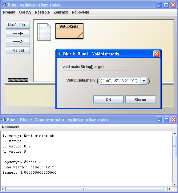Příklad 4: Ošetření vstupu argumentů metody main z příkazové řádky: public class VstupCisla { public static void main(string [] args) { int pocet = 0; double prum = 0; for (int i=0;i<args.