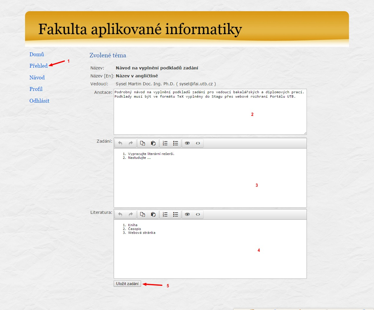 Postup při vkládání zadání V systému BPDP v sekci Přehled (1) se zobrazí informace o vaší práci. Název práce v češtině a angličtině spolu s anotací (2) nelze editovat.