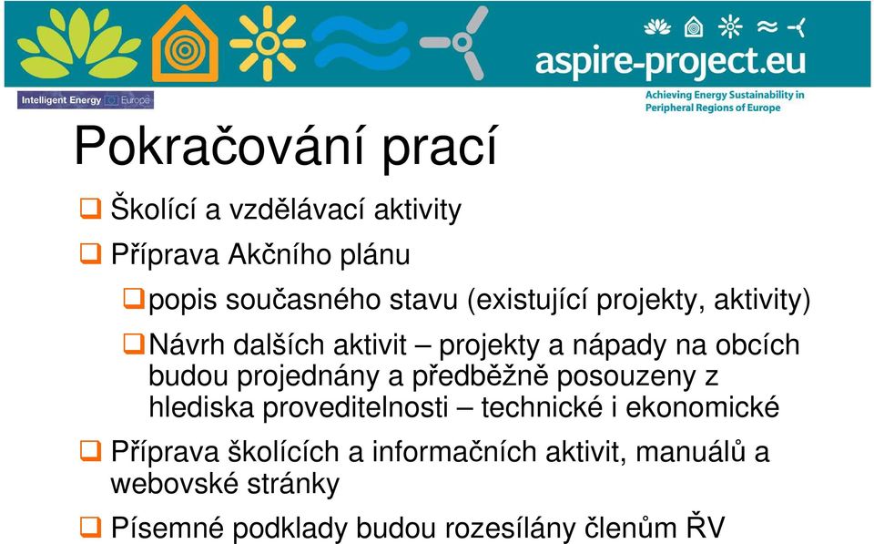 projednány a předběžně posouzeny z hlediska proveditelnosti technické i ekonomické Příprava