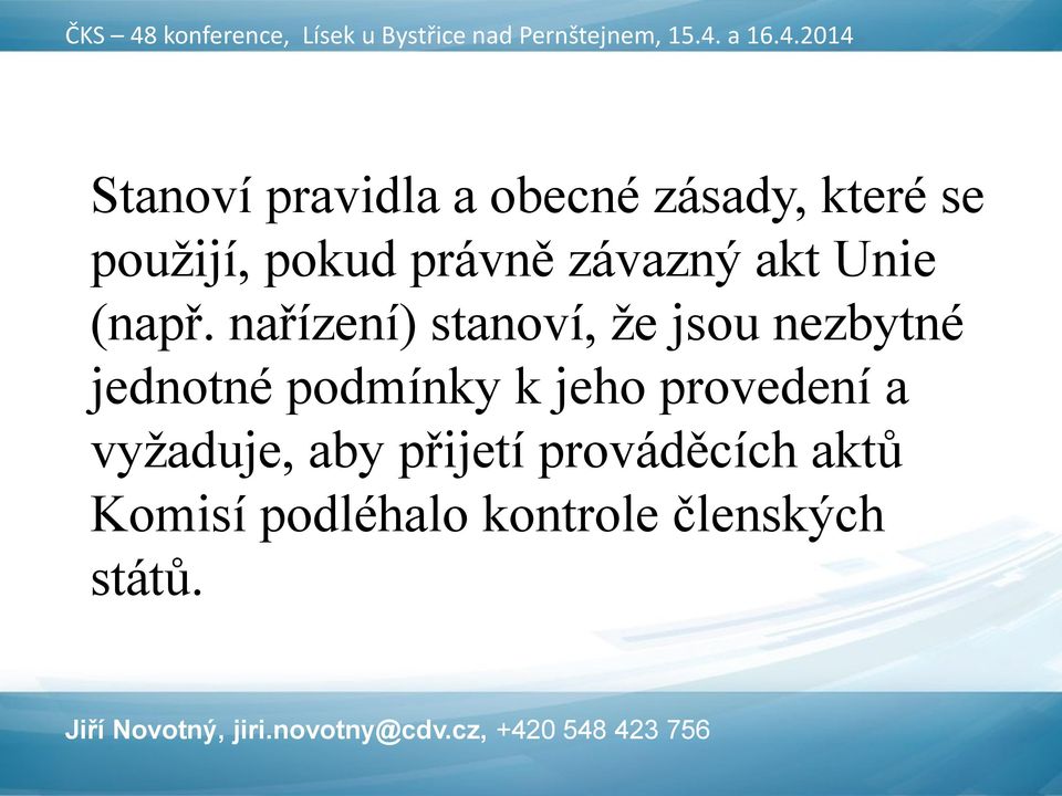 nařízení) stanoví, že jsou nezbytné jednotné podmínky k jeho