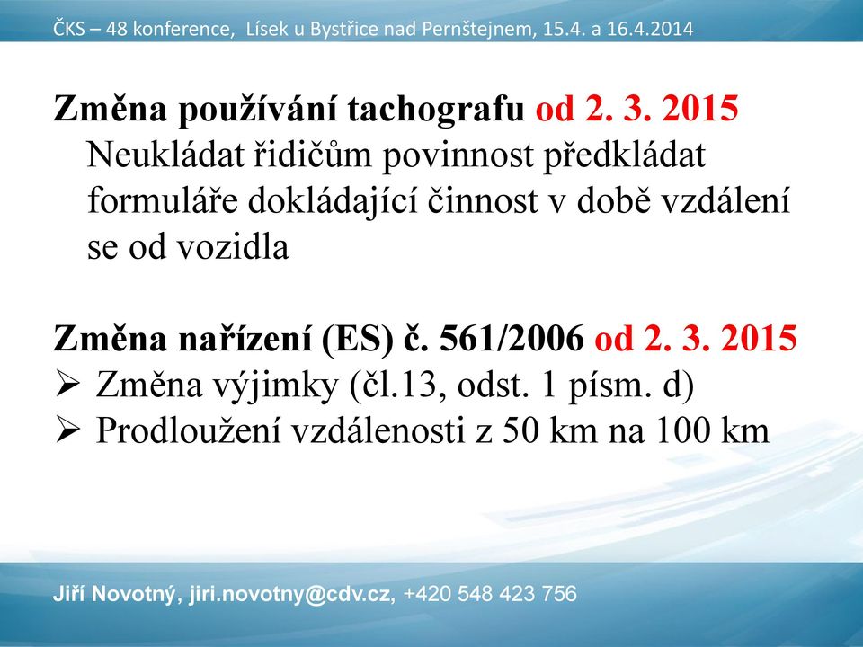 činnost v době vzdálení se od vozidla Změna nařízení (ES) č.