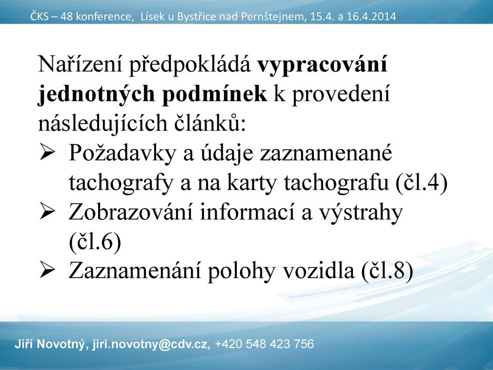 zaznamenané tachografy a na karty tachografu (čl.