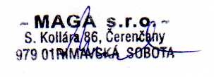 VYHLÁSENIE O ZHODE vydané podľa 12 ods. 3 písm. a) zákona č. 264/1999 Z.z a 97 / 23 EC My MAGA s.r.o. S.