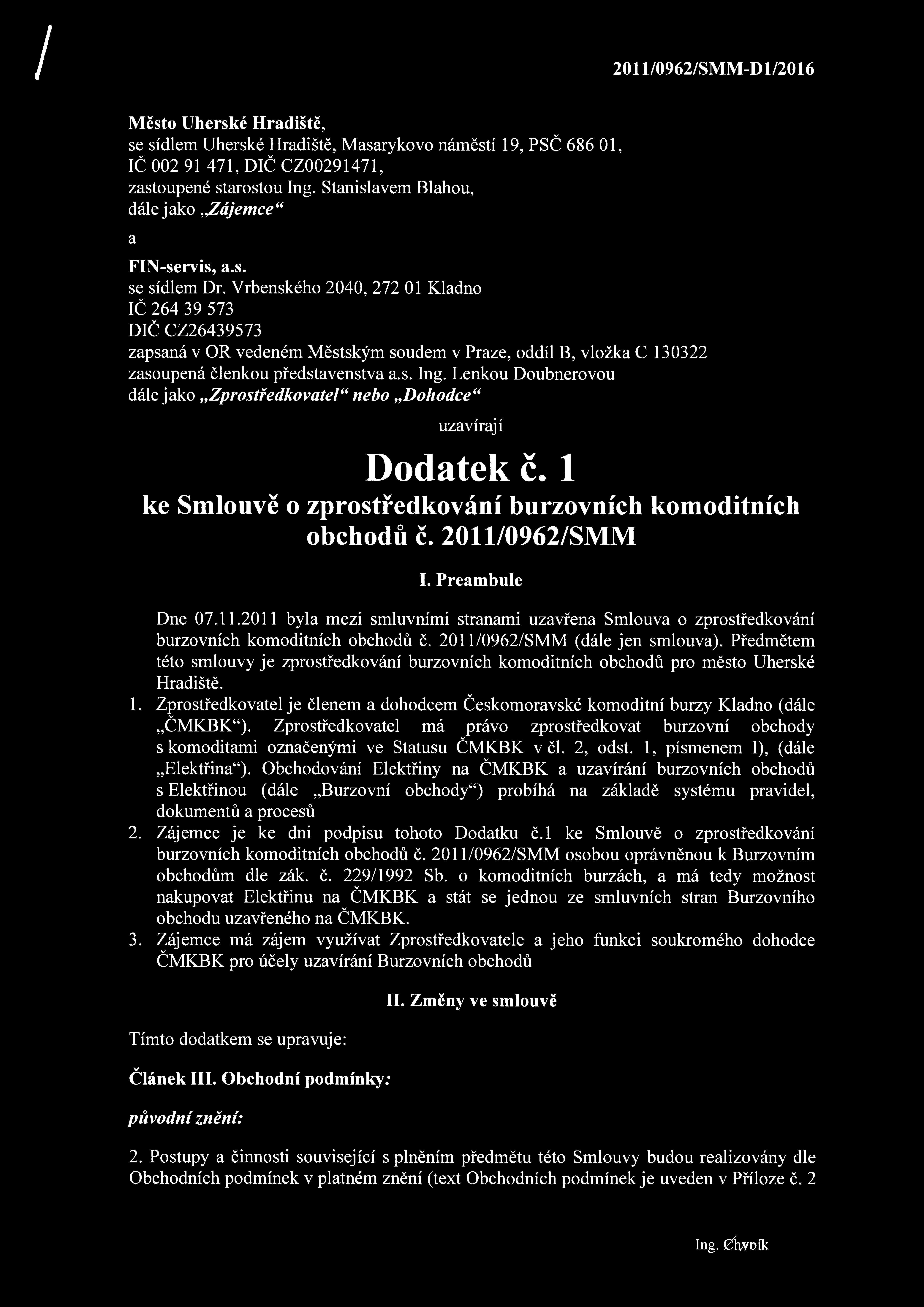 / 2011/0962/SMM-D1/2016 Město Uherské Hradiště, se sídlem Uherské Hradiště, Masarykovo náměstí 19, PSČ 686 01, IČ 002 91 471, DIČ CZ00291471, zastoupené starostou Ing.