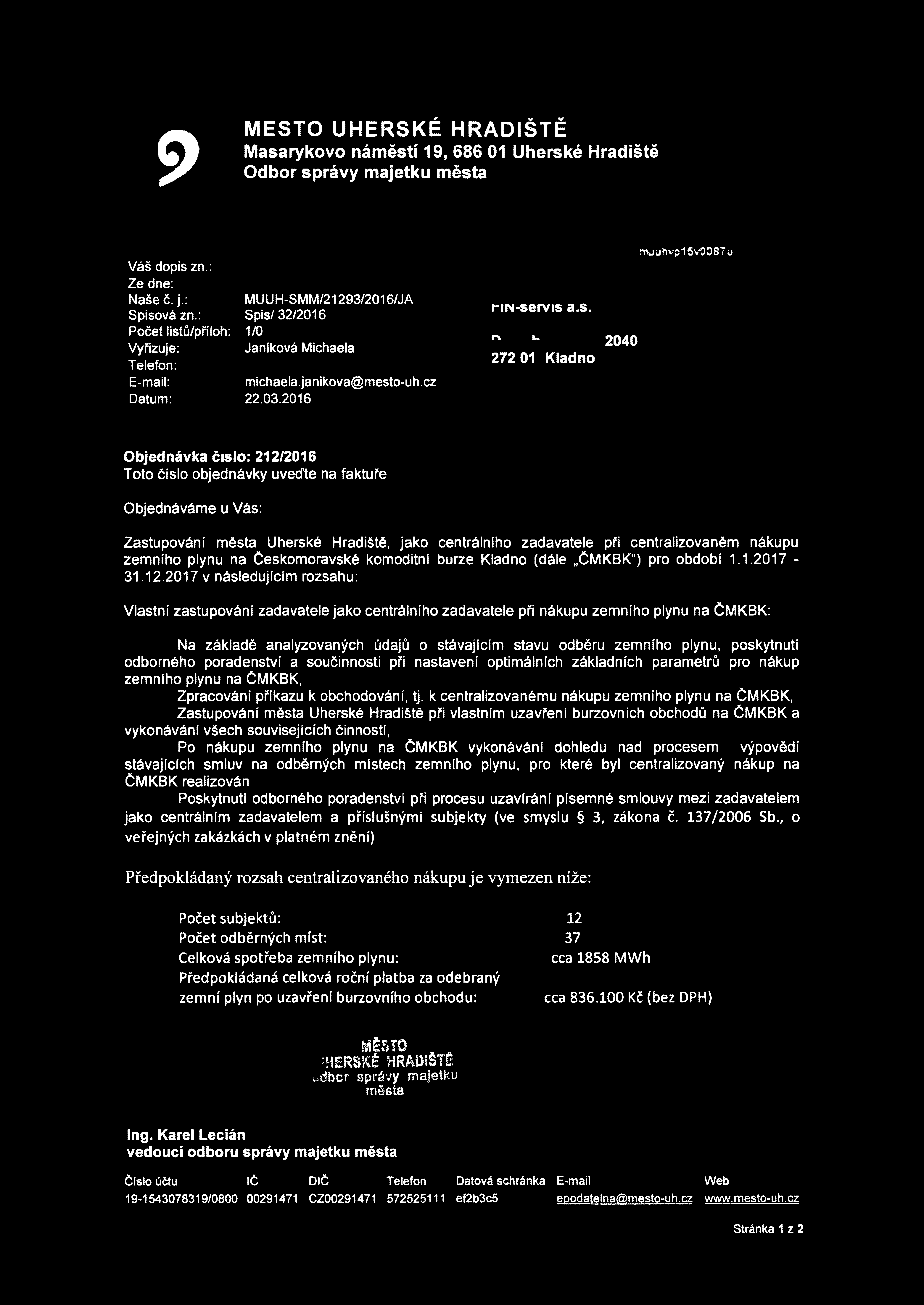 s> MĚSTO UHERSKÉ HRADIŠTĚ Masarykovo náměstí 19, 686 01 Uherské Hradiště Odbor správy majetku města muuhvp16v0087u Váš dopis zn.: Ze dne: Naše č. j.: Spisová zn.