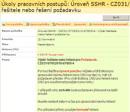 2.3 Výběr řešitele SSHR Popis procesu: Supervizor SSHR může vybrat editora SSHR k návrhu řešení, který pak vybírá ÚSÚ k řešení požadavku nebo supervizor rovnou vybere ÚSÚ k řešení, eventuelně