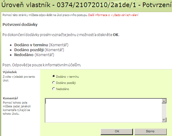 2.11 Potvrzení dodání Popis procesu: Zpravidla osoba, která založila požadavek, potvrdí výsledek dodávky a připojí komentář.