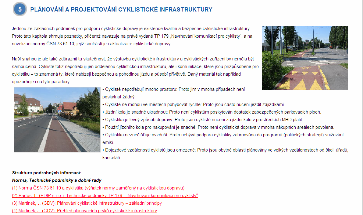 V letech 2007 2008 se rovněž pracovalo na aktualizaci www.cyklostrategie.cz. Stránky byly přenastaveny na větší rozlišení a byly přepracovány do nové struktury. 1.
