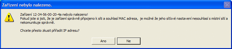 FTP logger obr. 4 průvodce nastavením IP > nastavení IP, masky sítě a brány Pokud nebyla MAC adresa v síti nalezena, zobrazí se dialog z obr. 5. obr. 5 MAC adresa nebyla nalezena Pokud jste si jisti, že zařízení je správně připojeno k síti a MAC adresa je správně zadána, klepněte na Ano.