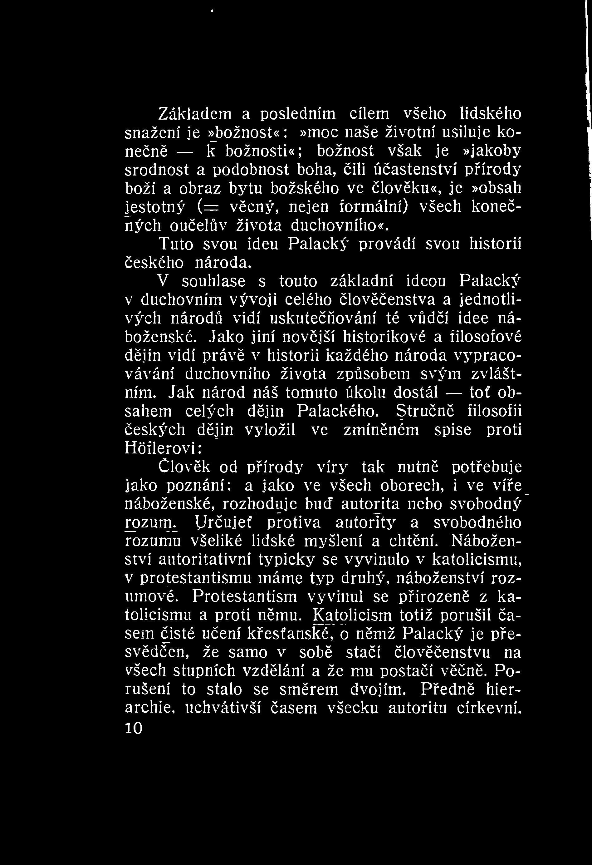 Základem a posledním cílem všeho iidského snažení je»božnost«:»moc naše životní usiluje konen k božnosti«; božnost však je»jakoby srodnost a podobnost boha, ili úastenství pírody boží a obraz bytu