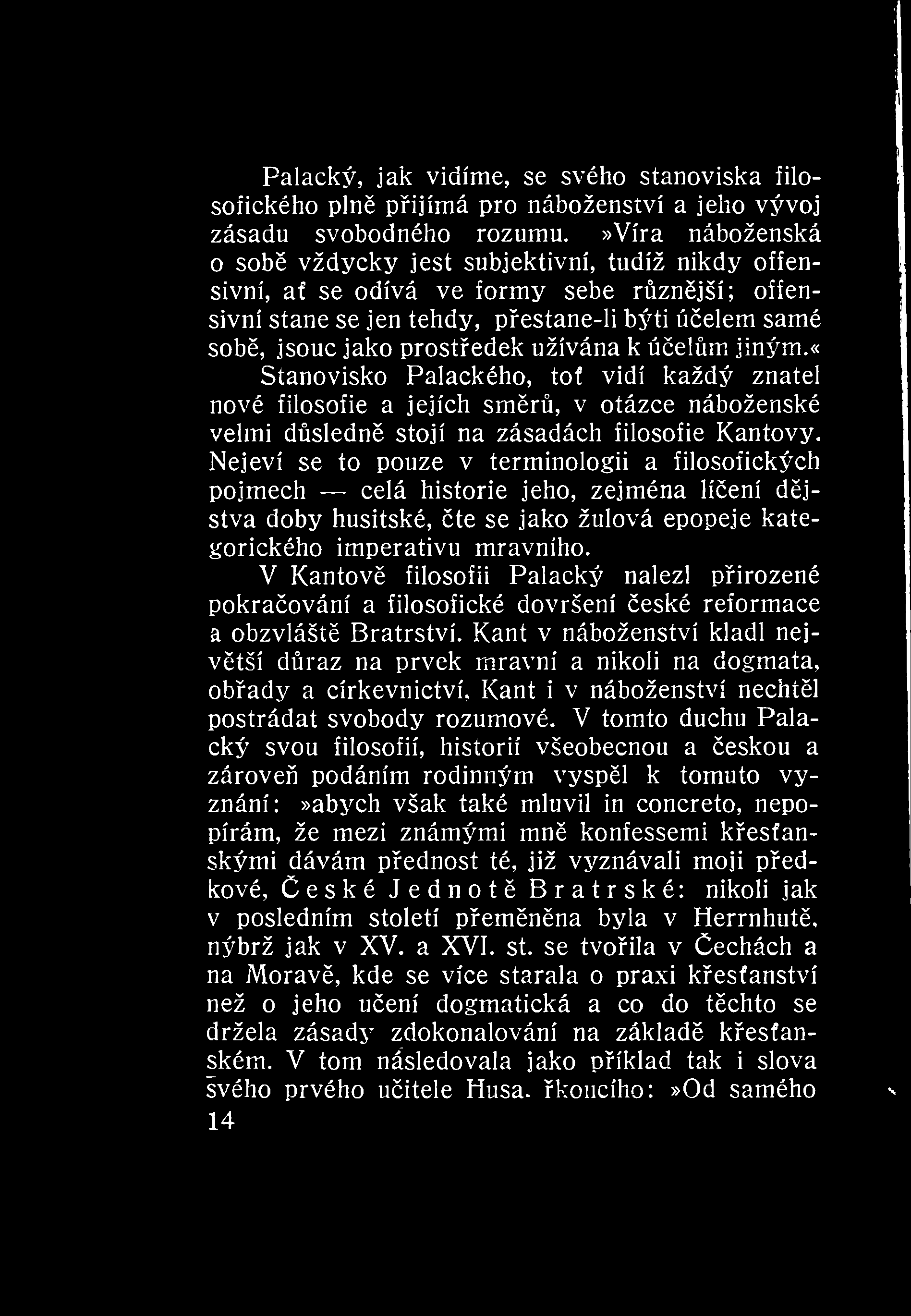 «Palacký, jak vidíme, se svého stanoviska filosofického pln pijímá pro náboženství a jeho vývoj zásadu svobodného rozumu.