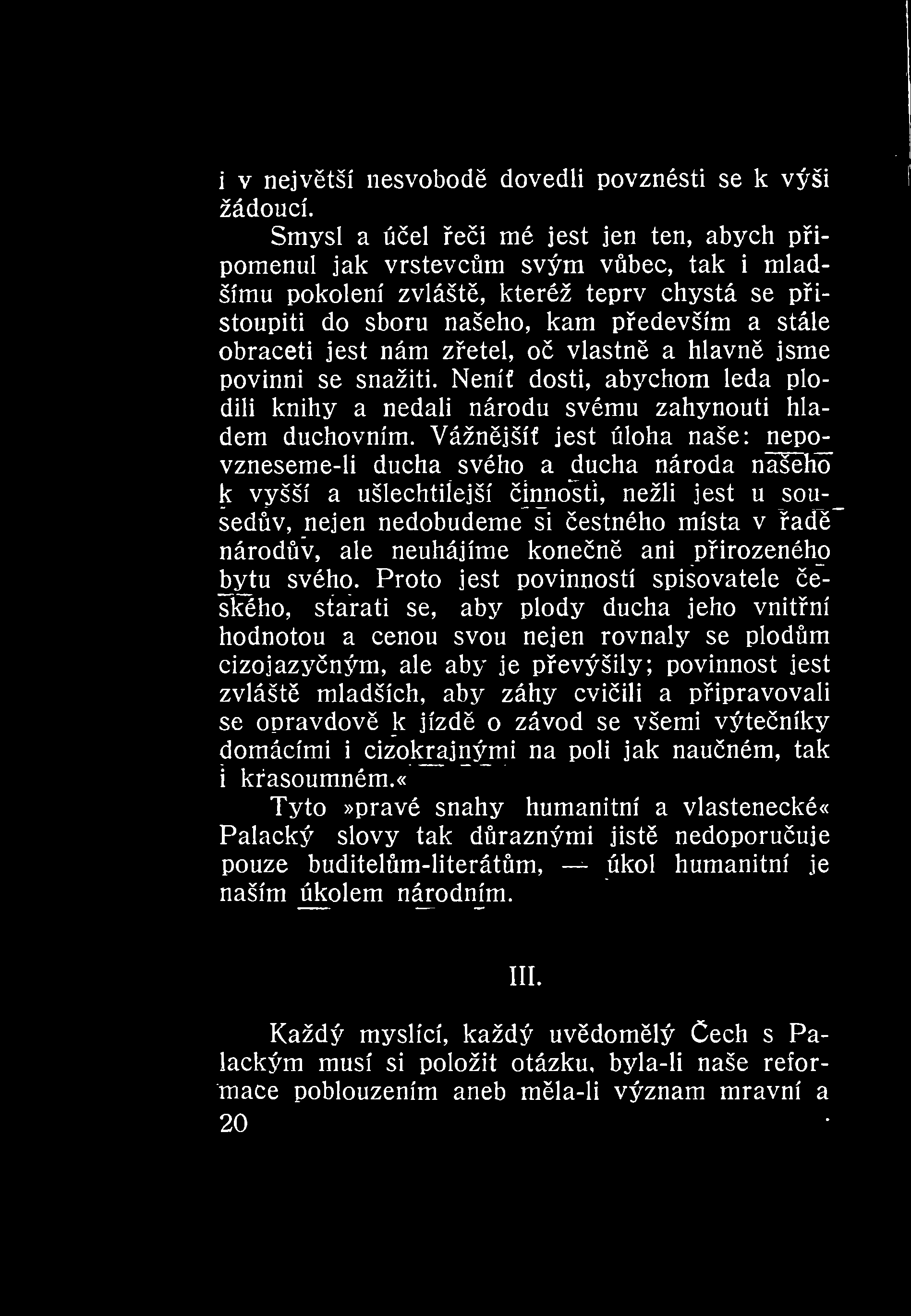 i v nejvtší nesvobod dovedli povznésti se k výši žádoucí.