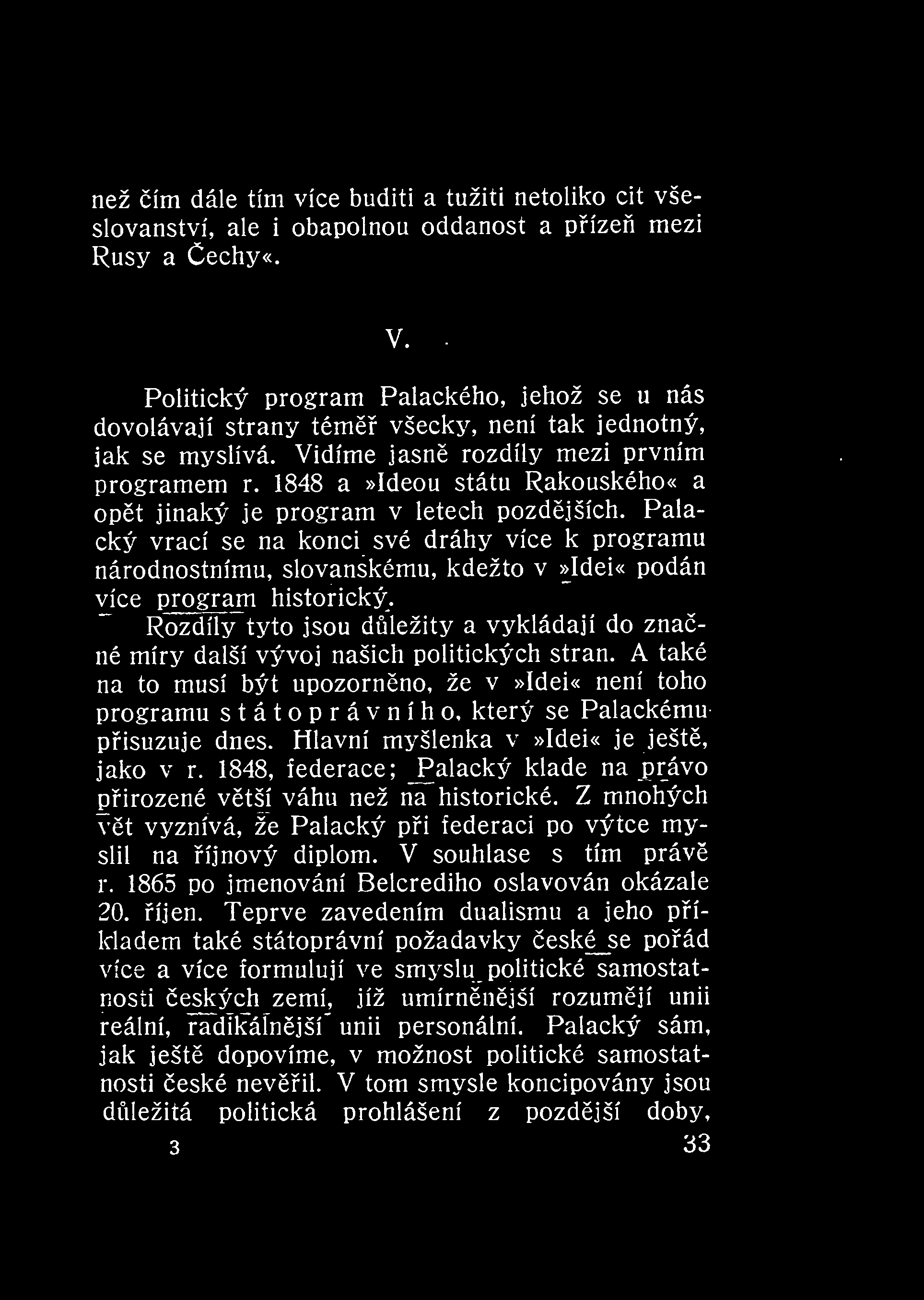 než ím dále tím více buditi a tužiti netoliko cit všeslovanství, ale i obapolnou oddanost a píze mezi Rusy a Cechy«.
