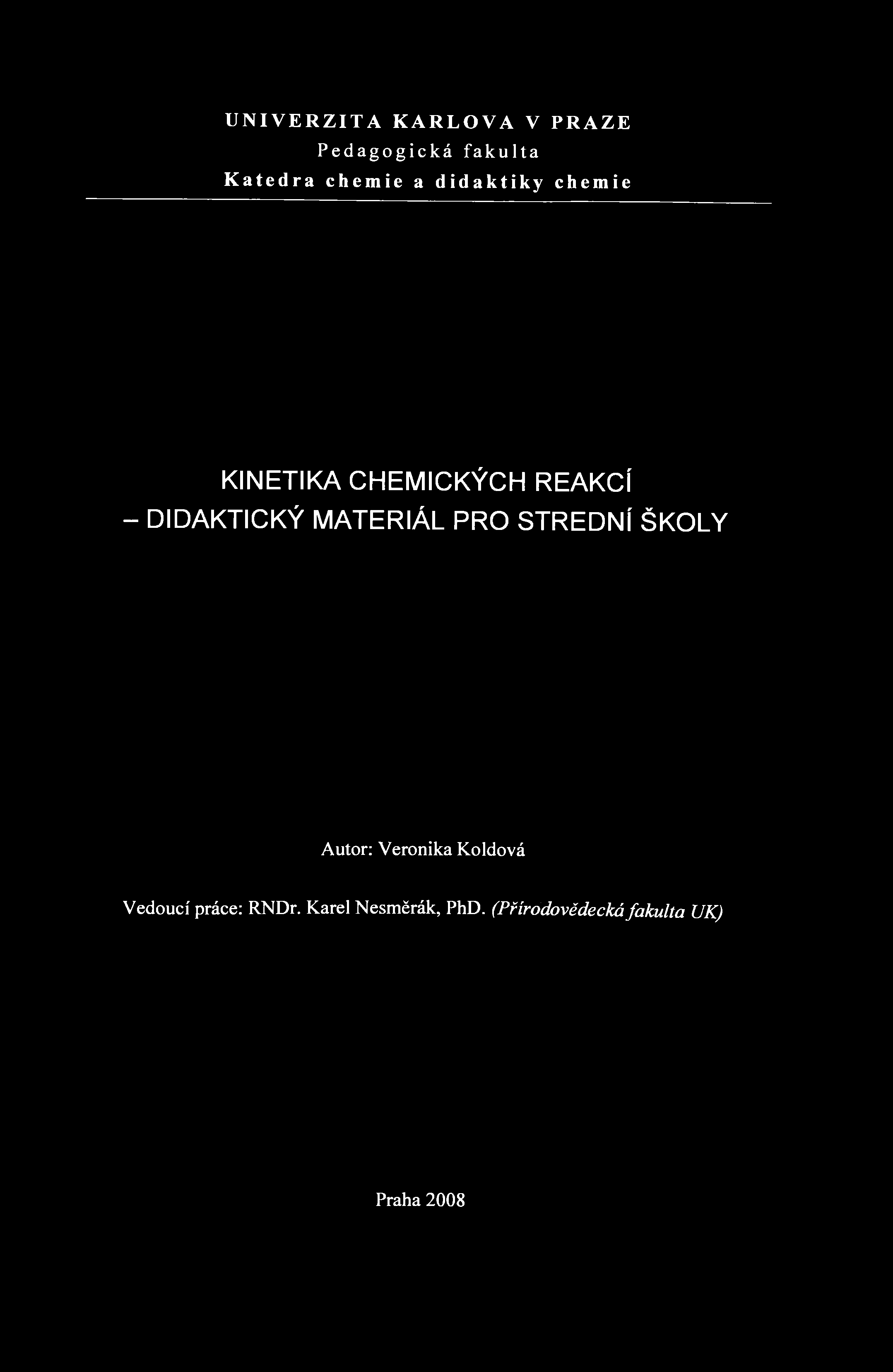 UNIVERZITA KARLOVA V Pedagogická fakulta Katedra chemie a didaktiky PRAZE chemie KINETIKA CHEMICKÝCH REAKCÍ - DIDAKTICKÝ