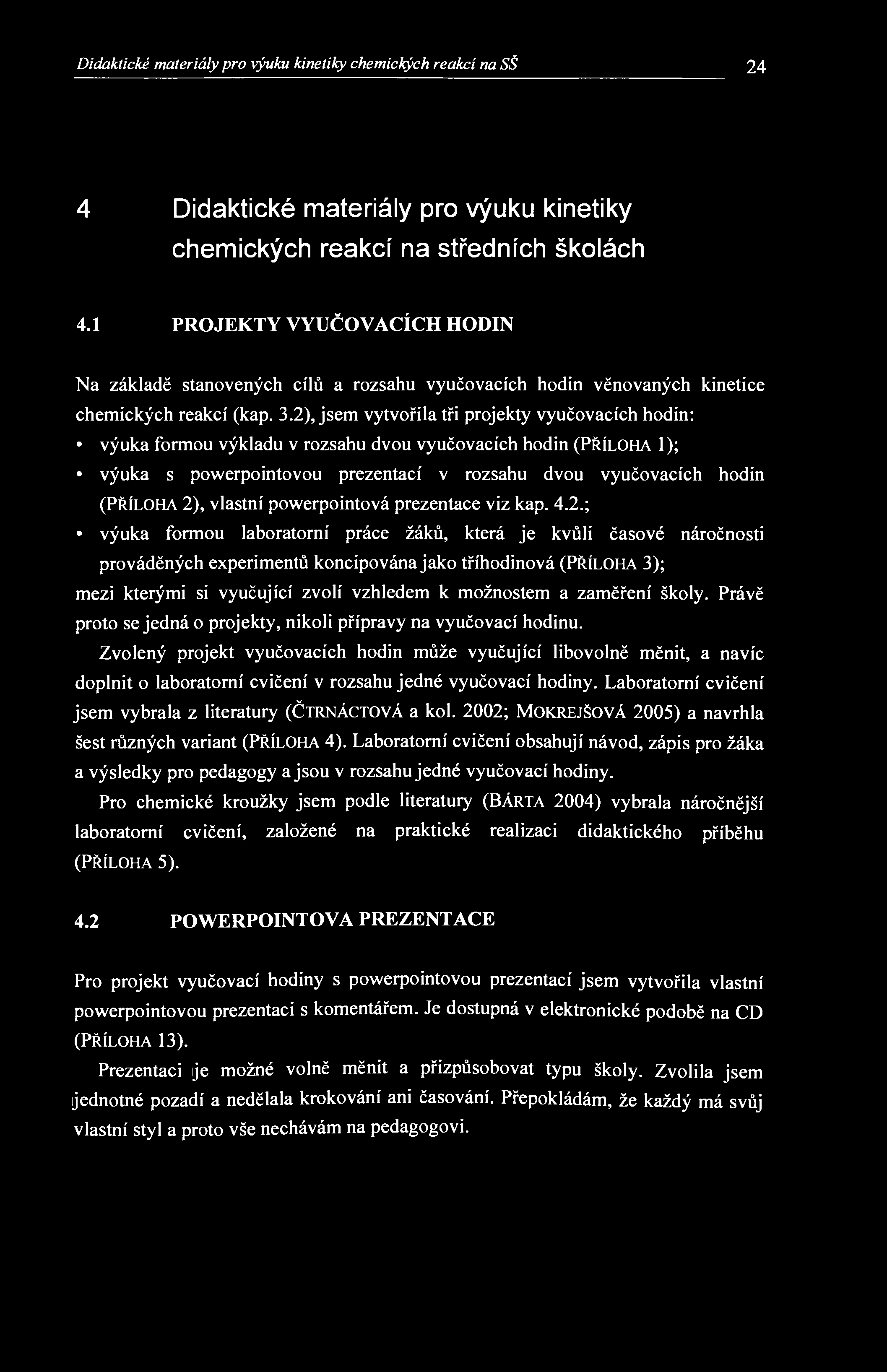 Didaktické materiály pro výuku kinetiky chemických reakcí na SŠ 24 4 Didaktické materiály pro výuku kinetiky chemických reakcí na středních školách 4.