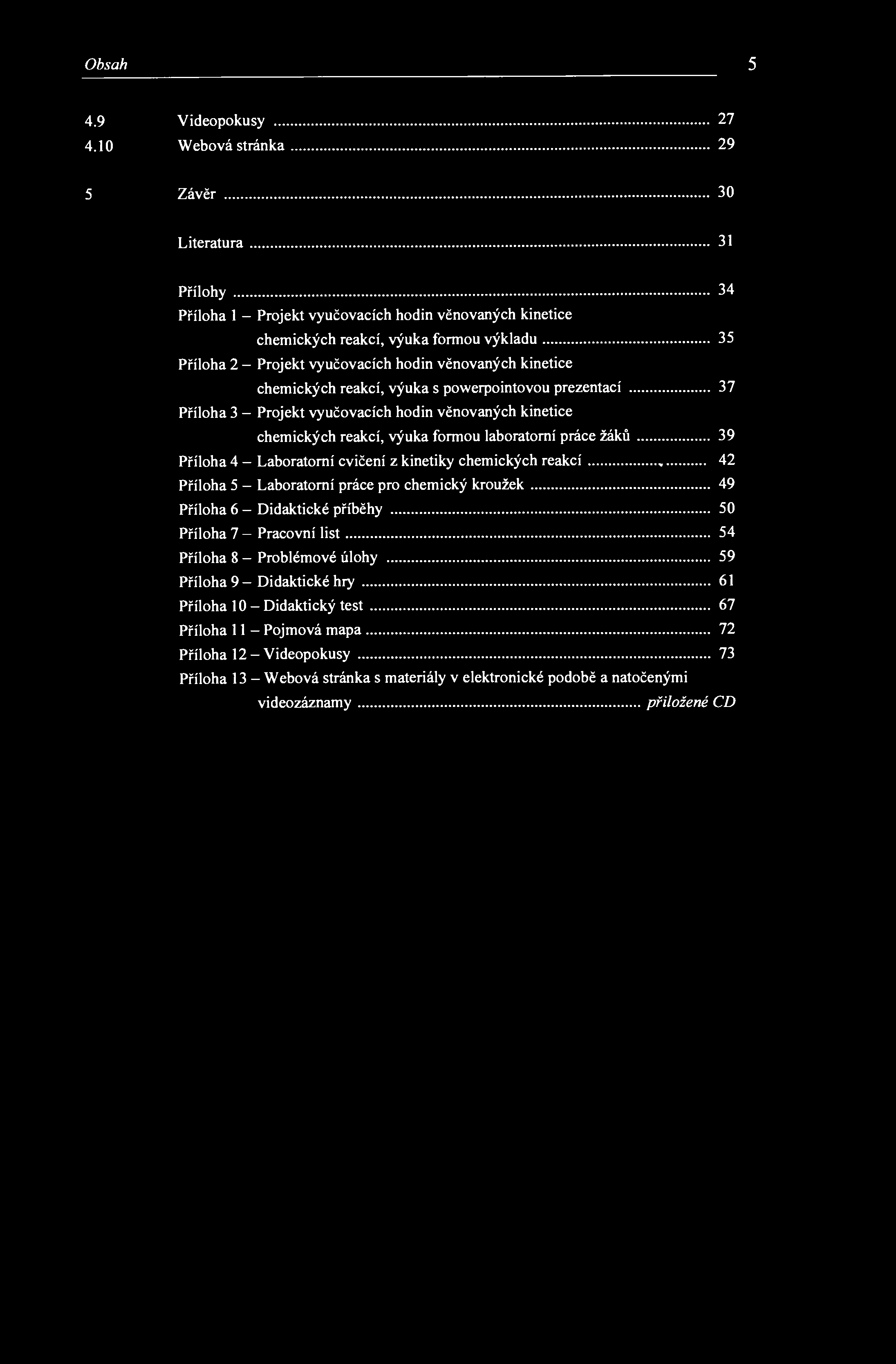 Obsah 5 4.9 Videopokusy 27 4.