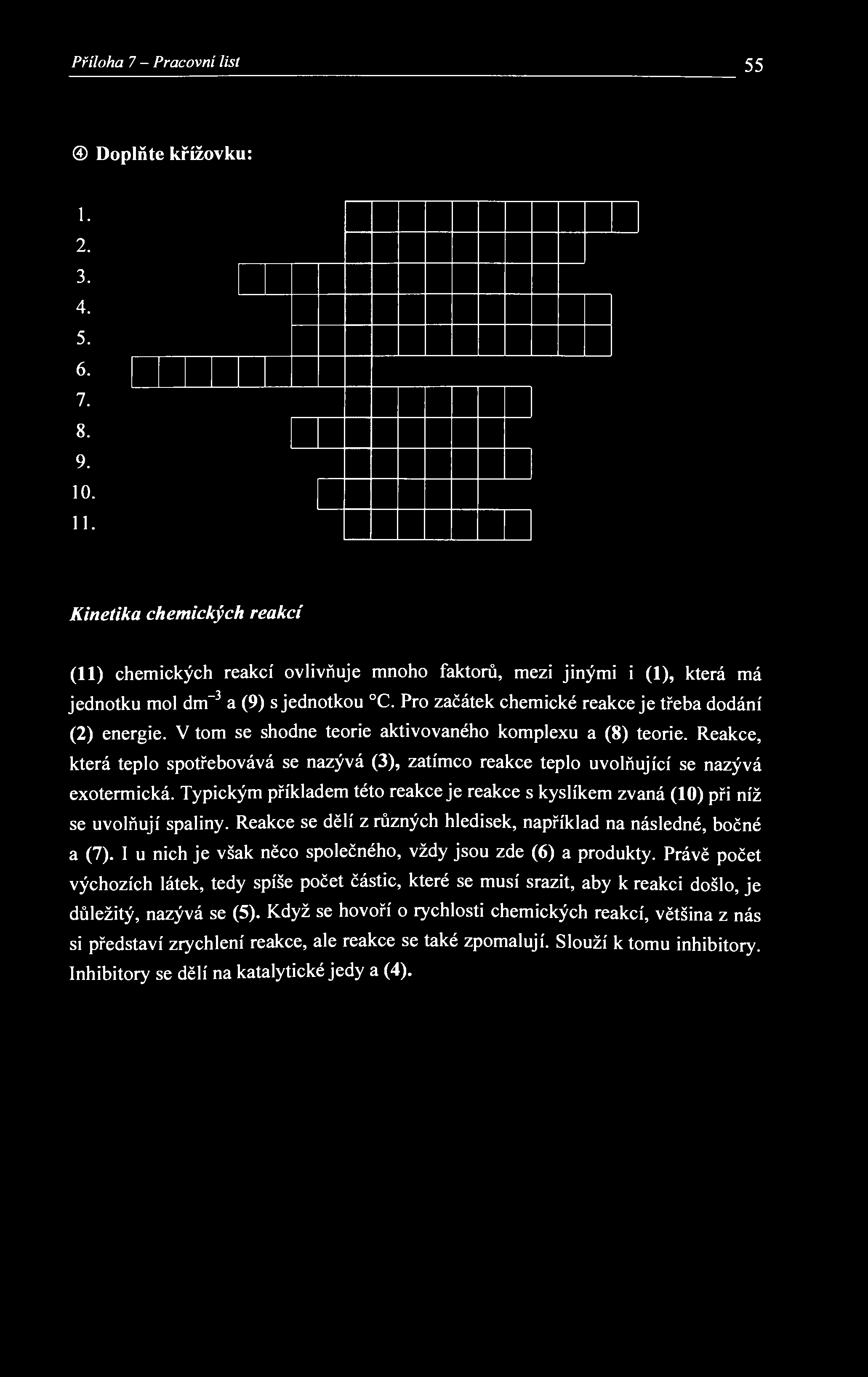 Příloha 7 - Pracovní list 55 Doplňte křížovku: 1. 2. 3. 4. 5. 6. 7. 8. 9. 10. 11.