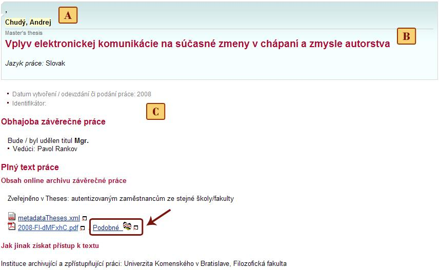 ZOBRAZENIE PODOBNOSTÍ VYBRANEJ PRÁCE S INÝMI PRÁCAMI V ďalšom okne sa zobrazí detail vybranej práce (treba overiť správnosť výberu podľa mena autora, názvu práce, roku a pod. A, B, C).