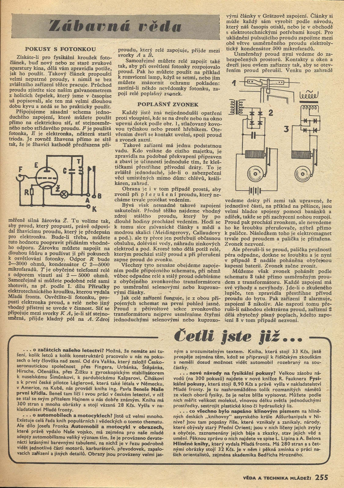 POKUSY S FOTONKOU Získáte-li pro fysikální kroužek fotočlánek, bud nový nebo ze staré zvukové aparatury kina, dělá vám zpravidla potíže, jak ho použi.