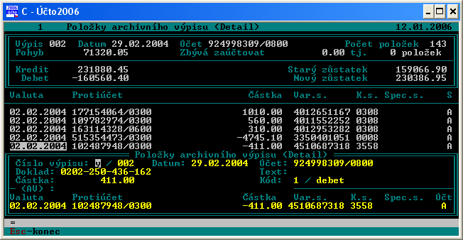 ných výpisů podle aktuálního výběru. V detailu výpisu jsou navíc některé funkce ve fakturách nepotřebné. V položkách: ShiftF10 zobrazí detail položky.