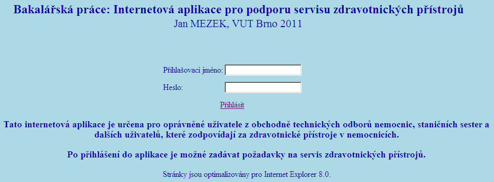 8. Realizovaná internetová aplikace Má práce se zabývá servisem zdravotnických přístrojů pro nemocnice.