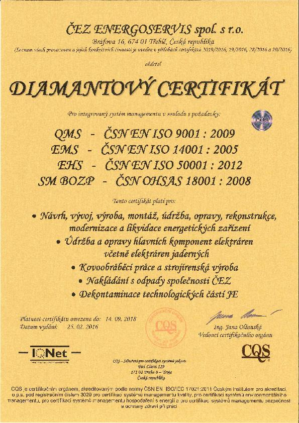 KVALIFIKACE SPOLEČNOSTI Společnost ČEZ ENERGOSERVIS je držitelem řady certifikátů: QMS ČSN EN ISO 9001: 2009 EMS ČSN EN