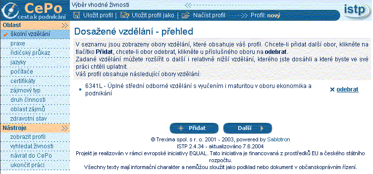 Oblast školní vzdělání: stránka Výběr oboru dosaženého vzdělání Kliknutím na odpovídající řádek si klient vybere obor vzdělání, o kterém si myslí, že má nejblíže k jeho absolvovanému oboru.