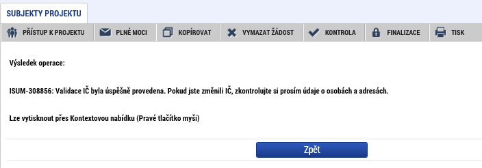 Subjekty projektu Na záložce Subjekty projektu žadatel ze seznamu vybere Typ subjektu, konkrétně pak Žadatel/příjemce. Vyplní Identifikační číslo a klikne na tlačítko Validace.