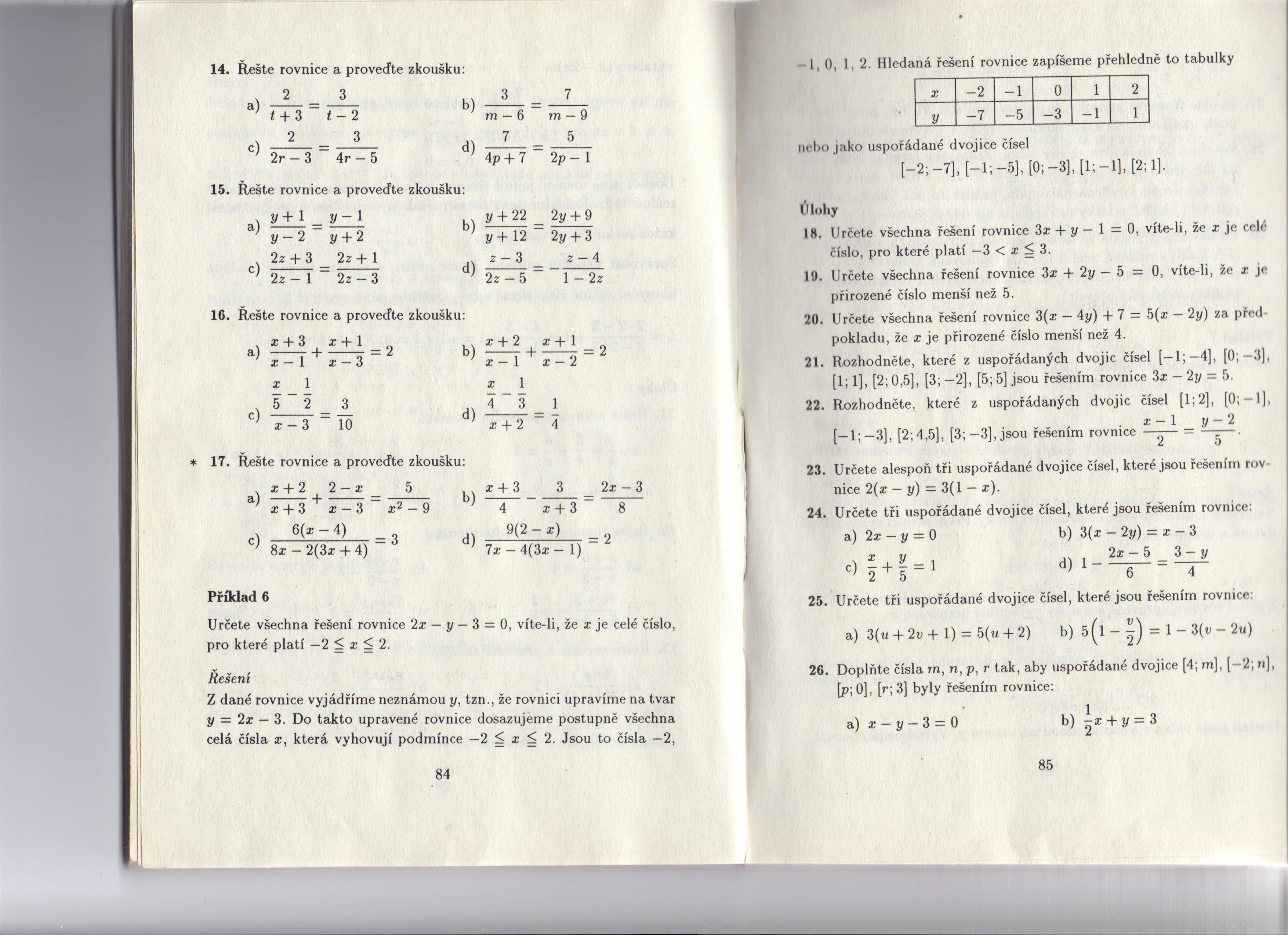 * 14. Řešte rovnice a proveďte zkoušku: 2 3 3 7 -- b) -- -- t+3 t-2 m-6 m-9 2 3 7 5 -- d) 2r - 3 4r - 5 4p+ 7 2p-l 15.