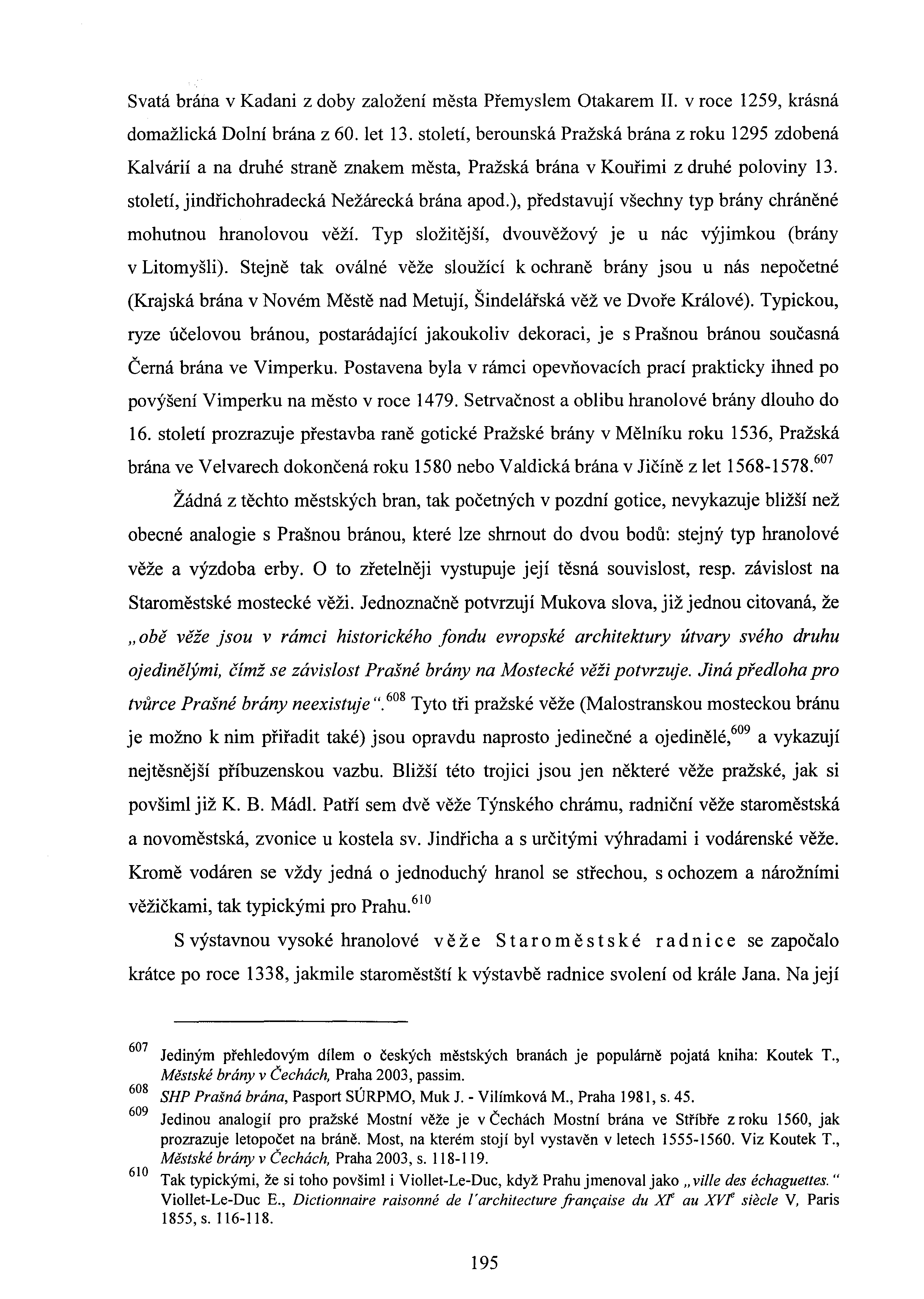 Svatá brána v Kadani z doby založení města Přemyslem Otakarem II. v roce 1259, krásná domažlická Dolní brána z 60. let 13.