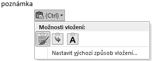 Tlačítko Možnosti vložení Označíte-li oblast dat, zkopírujete ji do schránky (Ctrl+C) nebo ji vyjmete (Ctrl+X), zobrazí se po vložení dat ze schránky (Ctrl+V) po pravé straně vložené oblasti tlačítko