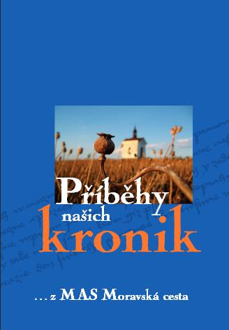 Příběhy našich kronik Dalšího projektu spolupráce se účastnilo pět moravských MAS MAS Moravská cesta, MAS Partnerství Moštěnka, MAS Regionu Poodří, MAS Hříběcí hory a MAS Hanácké království.