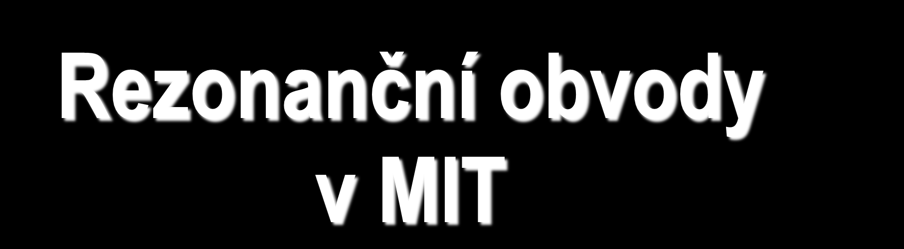 Rezonanční obvody v MIT